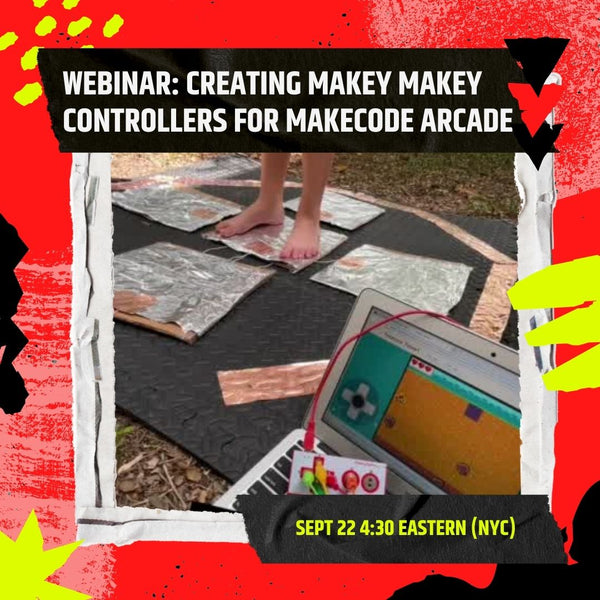 Webinar Creating Makey Makey Controllers with MakeCode Arcade