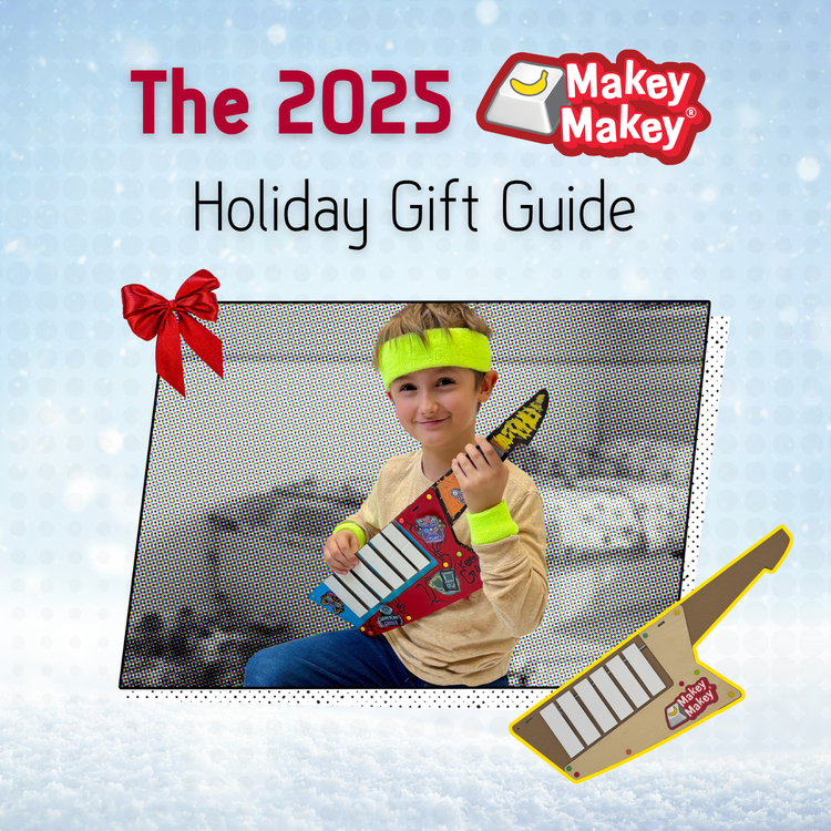 The 2025 Makey Makey Holiday Gift Guide: Find the Perfect Gift for Every Young Inventor