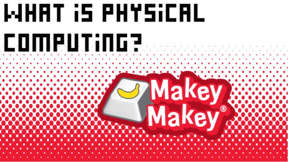 Free Professional Development: Light Physical Computing with Scratch and Makey Makey