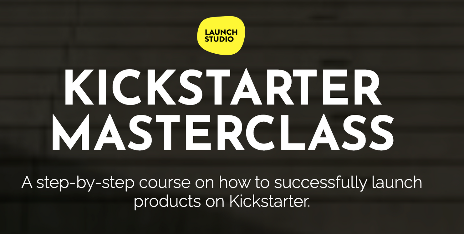 Take this Class: Launch Studio Kickstarter Masterclass