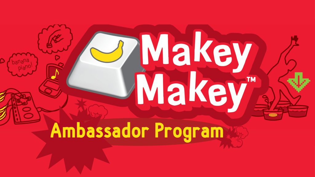2019-2020 Makey Makey Ambassador Program: Apply Now!