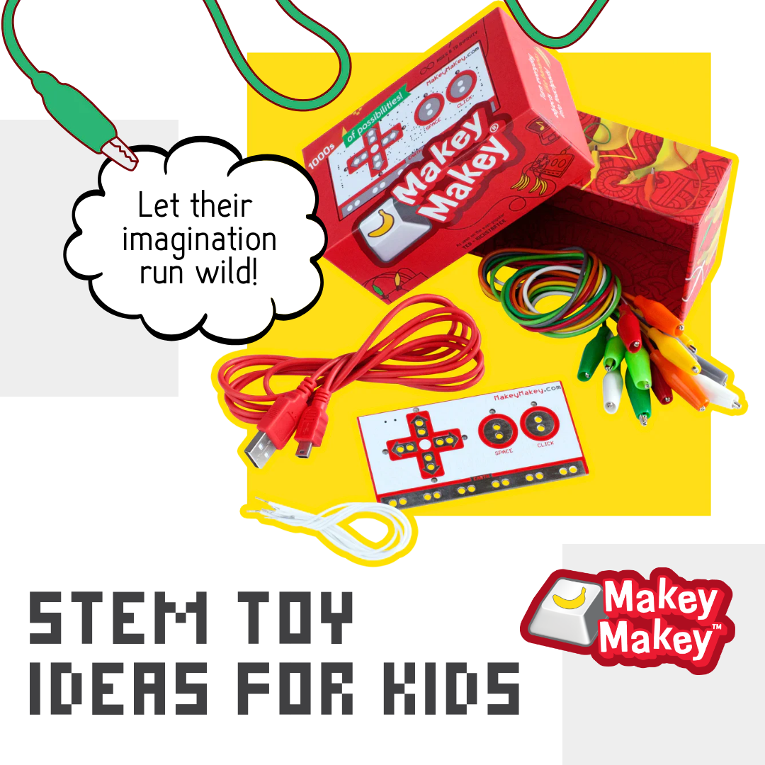 Makey Makey box with call out bubble that says "Let their imagination run wild!" Text below ways "STEM toys ideas for kids" 